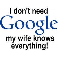 I don't need Google, my wife knows everything - Sticker