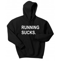 Running Sucks!  - hooded pullover
