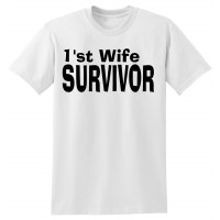 1'st Wife Survivor  - tshirt