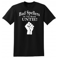 Bad Spellers of the World Untie!  - tshirt