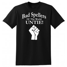 Bad Spellers of the World Untie!  - tshirt