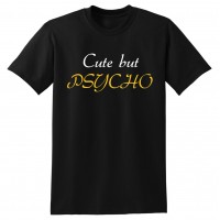 Cute but Psycho  -  tshirt 