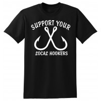 Support Your Local Hookers  - tshirt