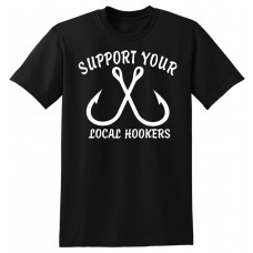 Support Your Local Hookers  - tshirt