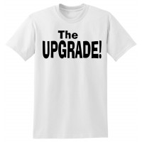 The Upgrade  - tshirt
