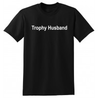 Trophy Husband  - tshirt 